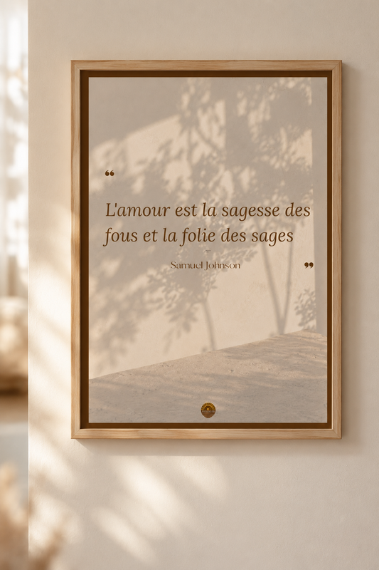 Affiche "L'amour est la sagesse des fous et la folie des sages"